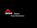 MSR Stoves - Stove Pump Maintenance