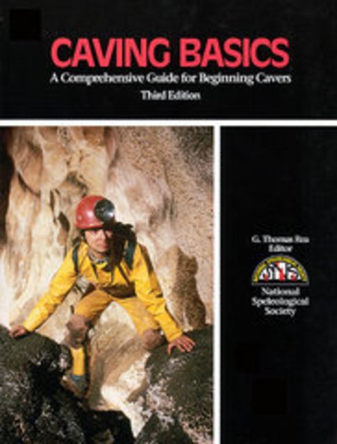 Caving Basics G. Thomas Rea Publisher - National Speleologic