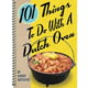 101 Things To Do W/ Dutch Oven Eliza Cross Publisher - Fox Chapel